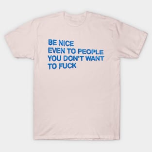 "Be Nice, Even to People..." in blue balloons T-Shirt